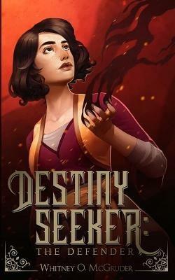 Destiny Seeker: The Defender - Whitney 0 McGruder - cover