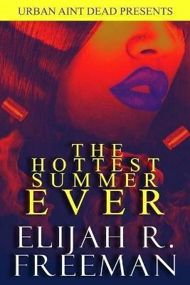 The Hottest Summer Ever - Elijah R Freeman - cover