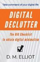 Digital Declutter: The BIG Checklist To Obtain Digital Minimalism