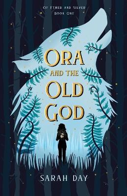 Ora and the Old God - Sarah Day - cover