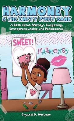 Harmoney & the Empty Piggy Bank: A Book about Money, Budgeting, Entrepreneurship, and Persistence - Crystal McLean - cover