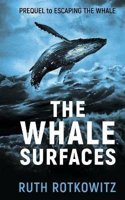 The Whale Surfaces: Prequel to Escaping The Whale - Ruth Rotkowitz - cover