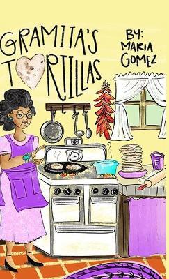 Gramita's Tortillas: A bilingual English and Spanish family story - Maria Gomez - cover