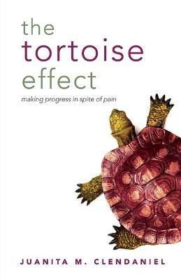 The Tortoise Effect - Juanita M Clendaniel - cover
