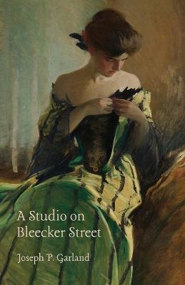 A Studio on Bleecker Street - Joseph P Garland - cover