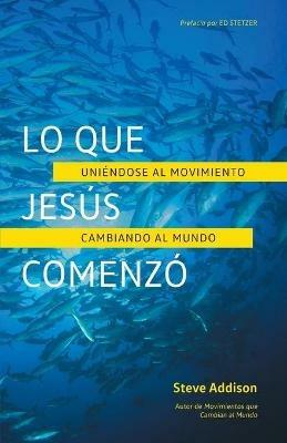 Lo que Jesus Comenzo - Steve Addison - cover