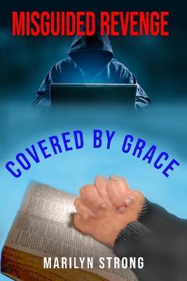 Misguided Revenge: Covered by Grace - Marilyn Strong - cover