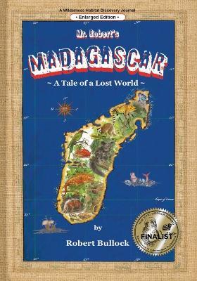 Mr. Robert's Madagascar: A Tale of a Lost World - Robert Bullock - cover