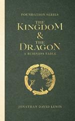 Foundation Series: The Kingdom and The Dragon: A Business Fable