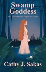Swamp Goddess: True Stories from the Okefenokee Swamp