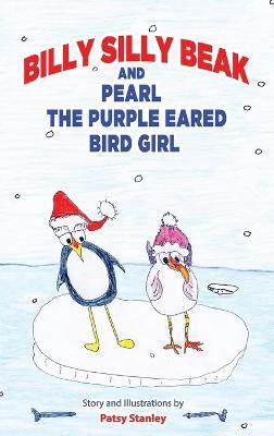 Billy Silly Beak and Pearl, the Purple Eared Bird Girl - Patsy Stanley - cover