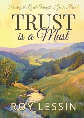 Trust is a Must: Finding the Quiet Strength of God's Peace - Roy Lessin - cover