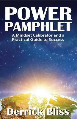 Power Pamphlet: A Mindset Calibrator and a Practical Guide to Success - Derrick Bliss - cover