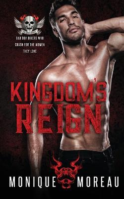 Kingdom's Reign: A Bad Boy Biker Romance - Monique Monique Moreau - cover