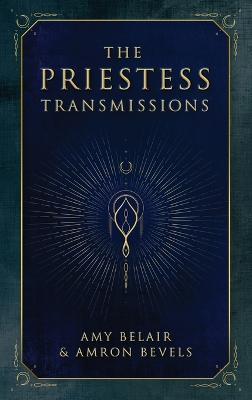 The Priestess Transmissions - Amy Belair,Amron Bevels - cover