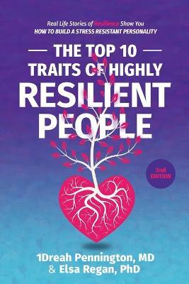 The Top 10 Traits of Highly Resilient People: Real Life Stories of Resilience Show You How to Build a Stress Resistant Personality - Andrea (1dreah) Pennington,Elsa Regan,Kenny Bey - cover