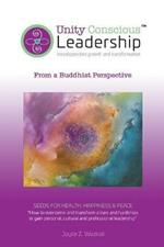 Unity Conscious Leadership(TM) (Interdependent Growth and Transformation): From a Buddhist Perspective