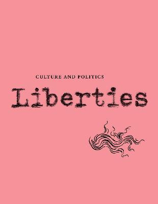 Liberties Journal of Culture and Politics: Volume III, Issue 2 - Michael Ignatieff,Mary Gaitskill,Sergei Lebedev - cover