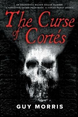 The Curse of Cortes. - Guy Morris - cover