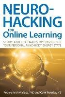 Neurohacking For Online Learning: Study and Life Habits Optimized for Your Personal Mind-Body Energy State