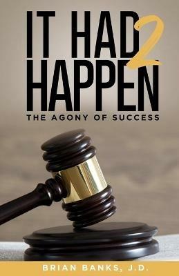 It Had 2 Happen: The Agony of Success - Brian Banks - cover