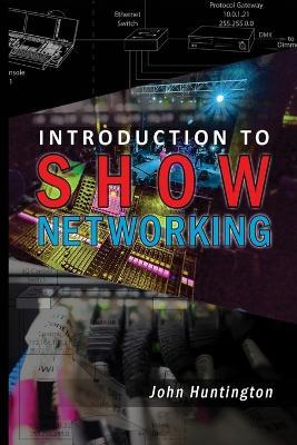 Introduction to Show Networking - John C Huntington - cover