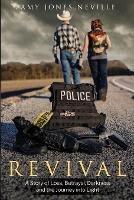 Revival, A Story of Loss, Betrayal, Darkness and the Journey into Light