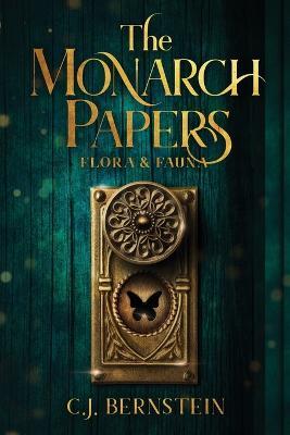 The Monarch Papers: Flora & Fauna - C J Bernstein - cover