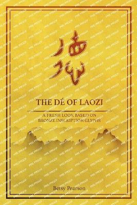 The D? of Laozi: A fresh Look Based on Bronze Inscription Glyphs - Betsy Pearson - cover