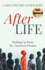 AfterLIFE: Waking Up from My American Dream