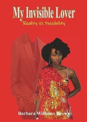My Invisible Lover: Reality Vs Possibility - Barbara Williams Brown - cover