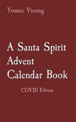 A Santa Spirit Advent Calendar Book: COVID Edition - Yvonne Vissing - cover