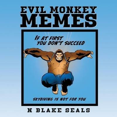 Evil Monkey Memes - N Blake Seals - cover