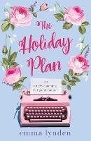 The Holiday Plan: An utterly charming, feel-good romance - Emma Lynden - cover