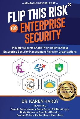 Flip This Risk for Enterprise Security: Industry Experts Share Their Insights About Enterprise Security Management Risks for Organizations - Karen Hardy - cover