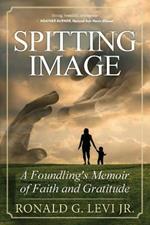 Spitting Image: A Foundling's Memoir of Faith and Gratitude