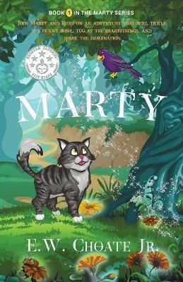 Marty: The Completely Unexpected, Absolutely Dangerous, and Rather Fun Adventure. - E W Choate - cover