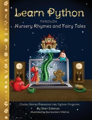 Learn Python through Nursery Rhymes and Fairy Tales: Classic Stories Translated into Python Programs (Coding for Kids and Beginners) - Shari Eskenas - cover