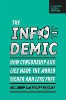 The Infodemic: How Censorship and Lies Made the World Sicker and Less Free - Joel Simon,Robert Mahoney - cover