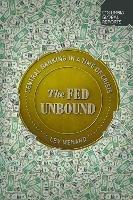 The Fed Unbound: The Trouble with Government by Central Bank - Lev Menand - cover
