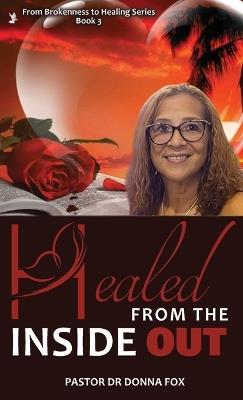 Healed From the Inside Out: From Brokenness to Healing Series, Book 3 - Pastor Donna Fox - cover