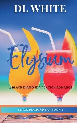 Elysium: A Black Diamond Vacation Romance - DL White - cover