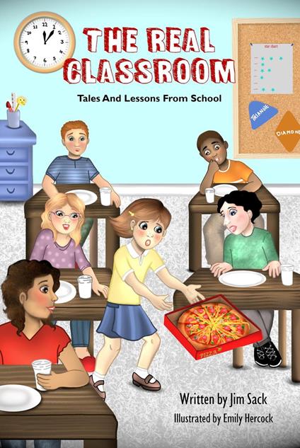 The Real Classroom: Tales and Lessons From School - Jim Sack - cover
