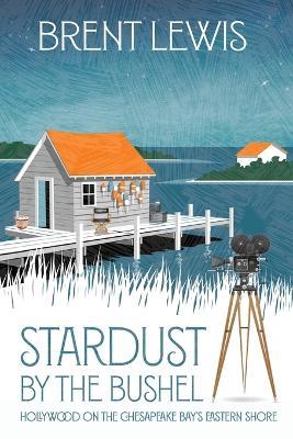 Stardust by the Bushel - Brent Lewis - cover