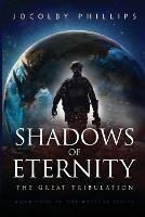 Shadows of Eternity: The Great Tribulation - Jocolby Phillips - cover