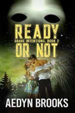Ready or Not, Grave Intentions, Book 2