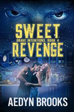Sweet Revenge, Grave Intentions, Book 4