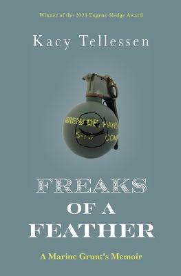 Freaks of a Feather: A Marine Grunt's Memoir - Kacy Tellessen - cover