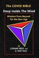 The Covid Bible: Deep Inside The Mind - Wisdom from Beyond for the New Age - Loraine Rees,Mary Ross - cover