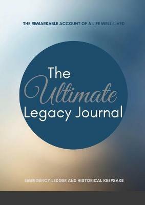 The Ultimate Legacy Journal: Emergency Ledger and Keepsake Journal - Larry Sims - cover